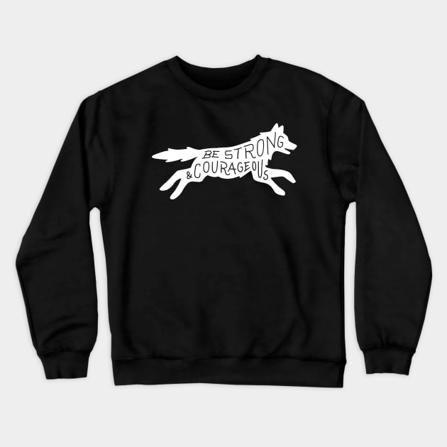 Be Strong & Courageous Crewneck Sweatshirt by ZekeTuckerDesign